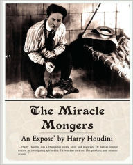 Title: The Miracle Mongers: An Expose, Author: Harry Houdini