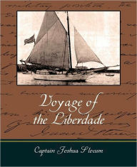 Title: Voyage of the Liberdade, Author: Captain Joshua Slocum