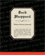 Title: Jack Sheppard, Author: William Harrison Ainsworth