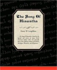 Title: The Song of Hiawatha, Author: Henry Wadsworth Longfellow