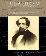 Title: The Haunted Man and the Ghost's Bargain, Author: Charles Dickens