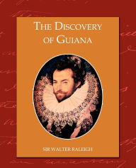 Title: The Discovery of Guiana, Author: Walter Raleigh