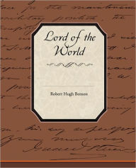 Title: Lord of the World, Author: Robert Hugh Benson