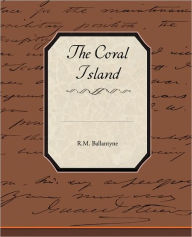 Title: The Coral Island, Author: Robert Michael Ballantyne