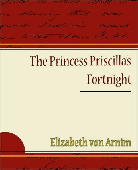 The Princess Priscilla's Fortnight by Elizabeth Von Arnim, Paperback ...