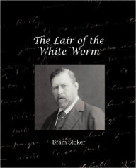 Title: The Lair of the White Worm, Author: Bram Stoker