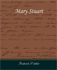 Title: Mary Stuart, Author: Frederich Schiller