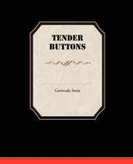 Title: Tender Buttons, Author: Gertrude Stein