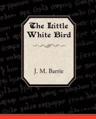 Title: The Little White Bird, Author: J. M. Barrie