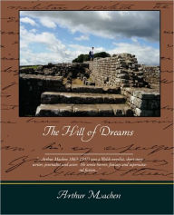 Title: The Hill of Dreams, Author: Arthur Machen