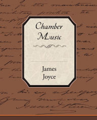 Title: Chamber Music, Author: James Joyce