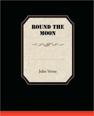 Title: Round the Moon, Author: Jules Verne