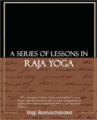 Title: A Series of Lessons in Raja Yoga, Author: Yogi Ramacharaka