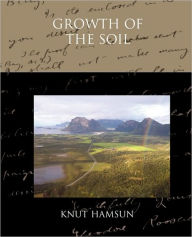 Title: Growth of the Soil, Author: Knut Hamsun