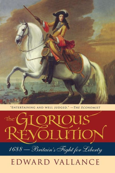 The Glorious Revolution: 1688: Britain's Fight for Liberty