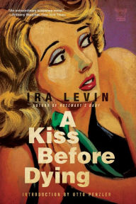 Title: A Kiss Before Dying, Author: Ira Levin