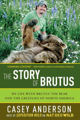 The Story Of Brutus My Life With Brutus The Bear And The