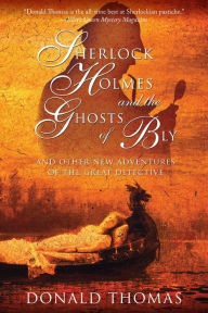 Title: Sherlock Holmes and the Ghosts of Bly: And Other New Adventures of the Great Detective, Author: Donald Thomas