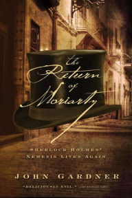 Title: The Return of Moriarty: Sherlock Holmes' Nemesis Lives Again, Author: John Gardner