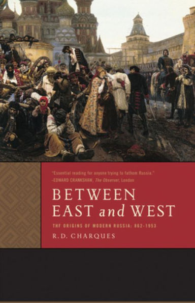 Between East and West: The Origins of Modern Russia: 862-1953