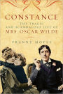 Constance: The Tragic and Scandalous Life of Mrs. Oscar Wilde