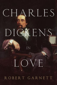 Title: Charles Dickens in Love, Author: Robert Garnett