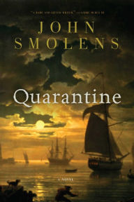 Title: Quarantine: A Novel, Author: John Smolens