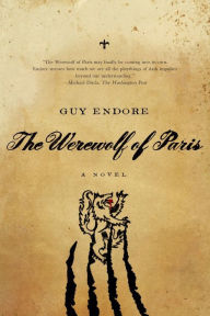 Title: Werewolf of Paris: A Novel, Author: Guy Endore