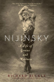 Title: Nijinsky: A Life of Genius and Madness, Author: Richard Buckle