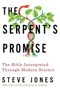 Title: The Serpent's Promise: The Retelling of the Bible Through the Eyes of Modern Science, Author: Steve Jones