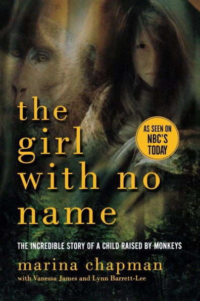 The Girl With No Name: The Incredible Story of a Child Raised by Monkeys