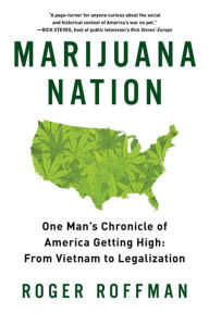 Best books to download free Marijuana Nation: One Man's Chronicle of America Getting High: From Vietnam to Legalization 9781605985466 (English Edition) DJVU by Roger Roffman