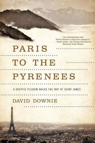 Title: Paris to the Pyrenees, Author: David Downie