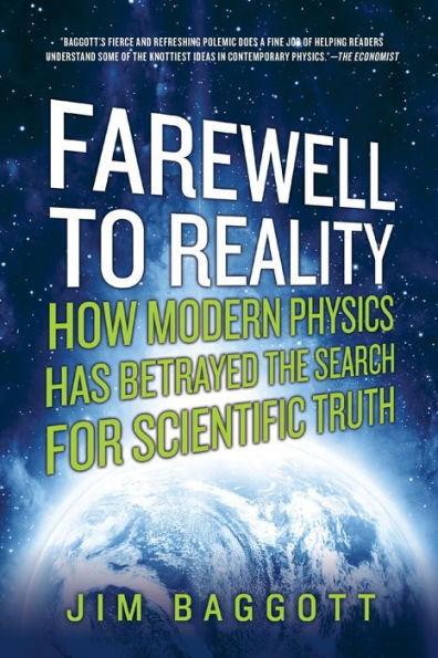 Farewell to Reality: How Modern Physics has Betrayed the Search for Scientific Truth