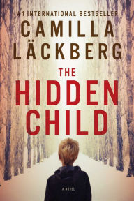 Title: The Hidden Child (Fjällbacka Series #5), Author: Camilla Läckberg