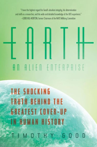 Earth: An Alien Enterprise: the Shocking Truth Behind Greatest Cover-Up Human History