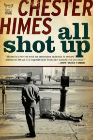 Title: All Shot Up: The Classic Crime Thriller, Author: Chester Himes