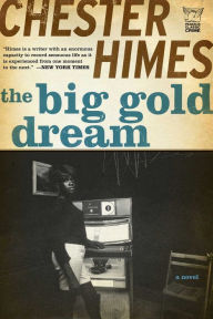 Title: The Big Gold Dream, Author: Chester Himes