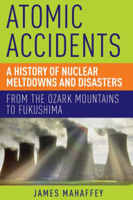 Title: Atomic Accidents, Author: James Mahaffey