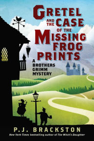 Title: Gretel and the Case of the Missing Frog Prints: A Brothers Grimm Mystery, Author: P. J. Brackston