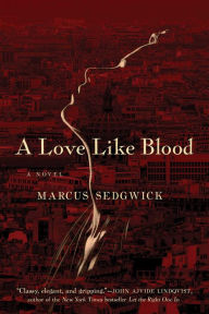 Title: A Love Like Blood, Author: Marcus Sedgwick