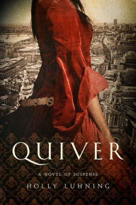 Title: Quiver: A Novel, Author: Holly Luhning