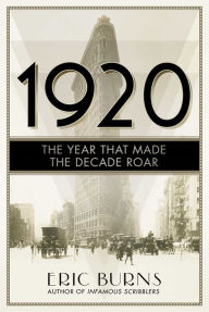 Title: 1920: The Year that Made the Decade Roar, Author: Eric Burns