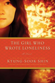 Title: The Girl Who Wrote Loneliness, Author: Kyung-sook Shin