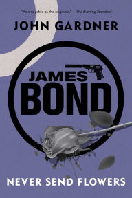 Title: Never Send Flowers (James Bond Series), Author: John Gardner