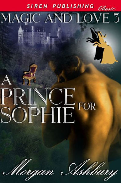 A Prince For Sophie [Magic & Love 3] (Siren Publishing Classic)