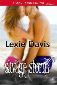 Title: Savage Storm (Siren Publishing Classic), Author: Lexie Davis