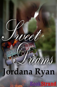 Title: Sweet Dreams (BookStrand Publishing Romance), Author: Jordana Ryan