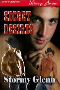 Title: Secret Desires [Tri-Omega Mates 1] (Siren Publishing Menage Amour Manlove), Author: Stormy Glenn