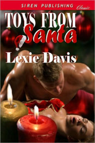 Title: Toys From Santa (Siren Publishing Classic), Author: Lexie Davis